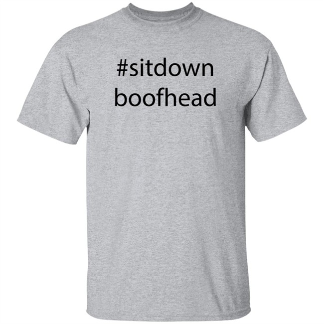 Sitdown Boofhead Shirt Sitdown Boofhead Shirt