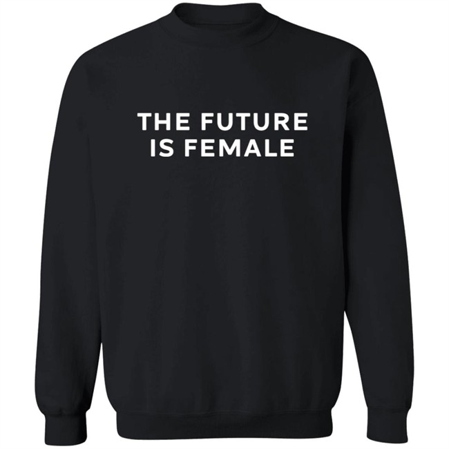 The Future Is Female Tee Shirt The Future Is Female Tee Shirt
