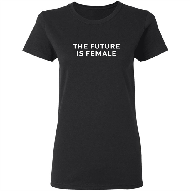 The Future Is Female Tee Shirt The Future Is Female Tee Shirt