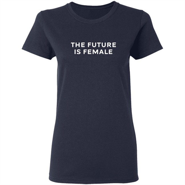 The Future Is Female Tee Shirt The Future Is Female Tee Shirt