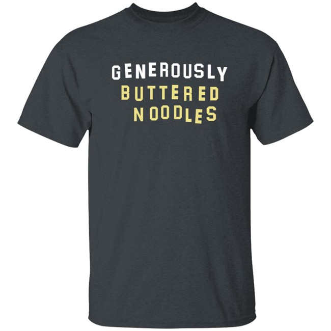 Generously Buttered Noodles Sweatshirt Generously Buttered Noodles Sweatshirt