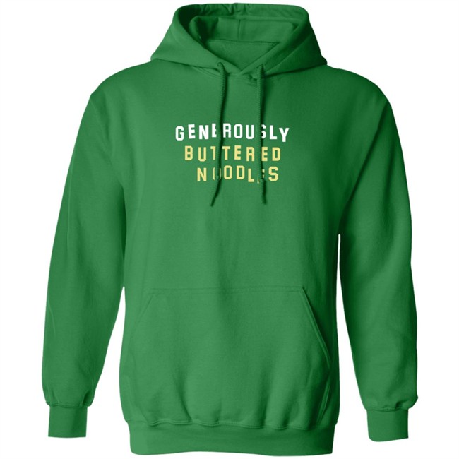 Generously Buttered Noodles Sweatshirt Generously Buttered Noodles Sweatshirt
