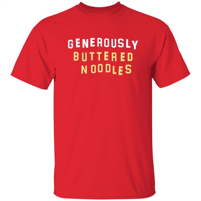 Generously Buttered Noodles Sweatshirt Generously Buttered Noodles Sweatshirt