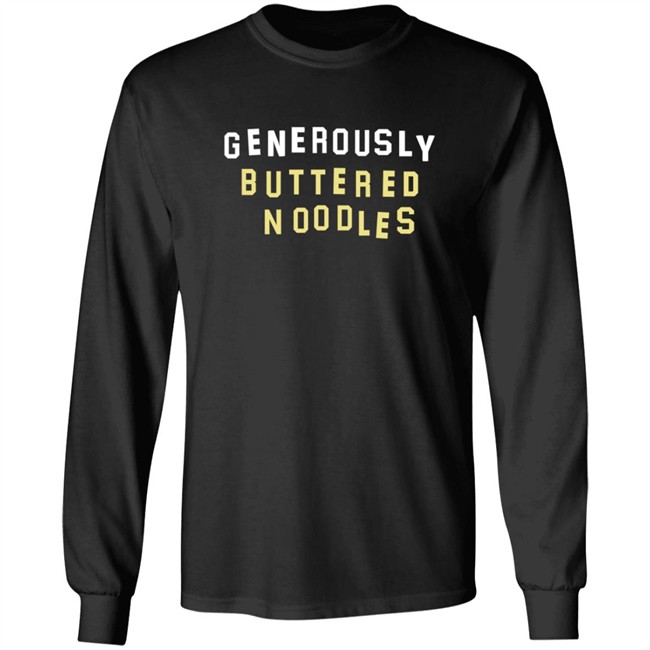 Generously Buttered Noodles Sweatshirt Generously Buttered Noodles Sweatshirt