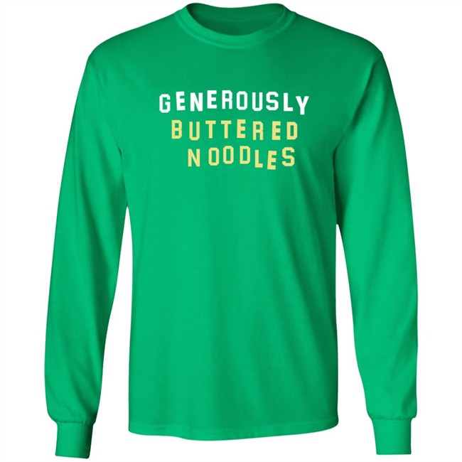 Generously Buttered Noodles Sweatshirt Generously Buttered Noodles Sweatshirt