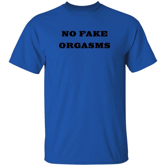 No Fake Orgasms Shirt Kemi Marie No Fake Orgasms Shirt Kemi Marie