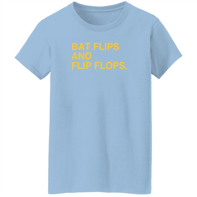 Bat Flips And Flip Flops T Shirt Bat Flips And Flip Flops T Shirt