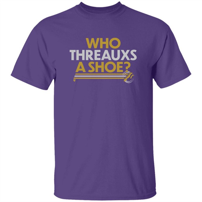 BreakingT Who Threauxs A Shoe T Shirt
