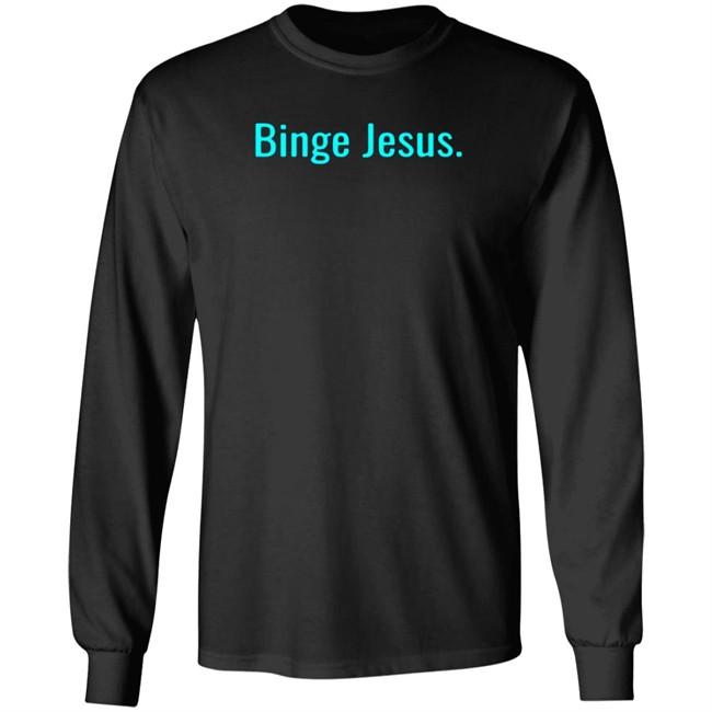 Binge Jesus Long Sleeve Limited Edition