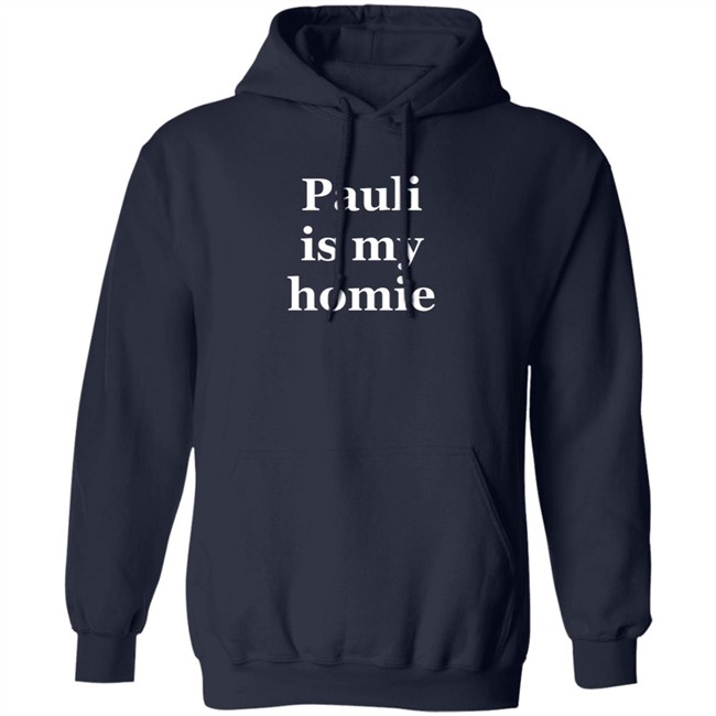 Blondedrry Pauli Is My Homie Hoodie Pauli The Psm Blondedrry Pauli Is My Homie Hoodie Pauli The Psm