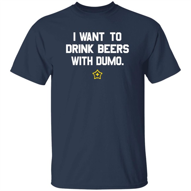 Pittsburgh Clothing Company I Want To Drink Beers With Dumo T Shirt Pittsburgh Clothing Company I Want To Drink Beers With Dumo T Shirt