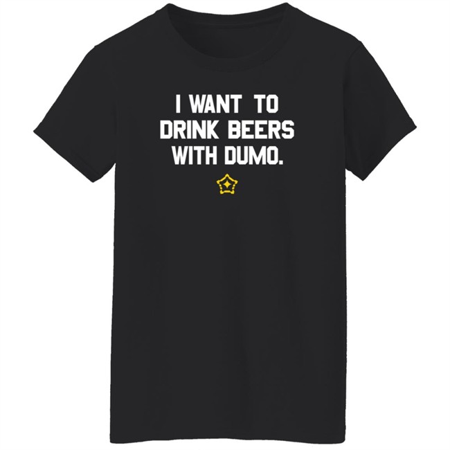 Pittsburgh Clothing Company I Want To Drink Beers With Dumo T Shirt Pittsburgh Clothing Company I Want To Drink Beers With Dumo T Shirt