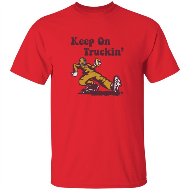 Keep On Truckin Breakingt Shirt Keep On Truckin Breakingt Shirt