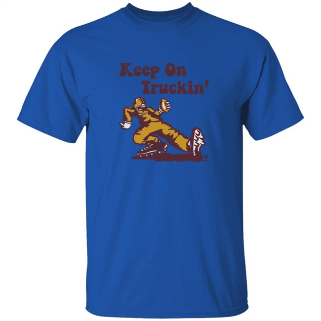 Keep On Truckin Breakingt Shirt Keep On Truckin Breakingt Shirt