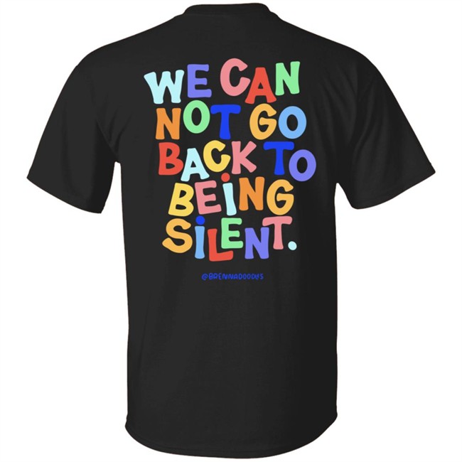 Blm Black Live Matter We Can Not Go Back To Being Silent T Shirt Blm Black Live Matter We Can Not Go Back To Being Silent T Shirt