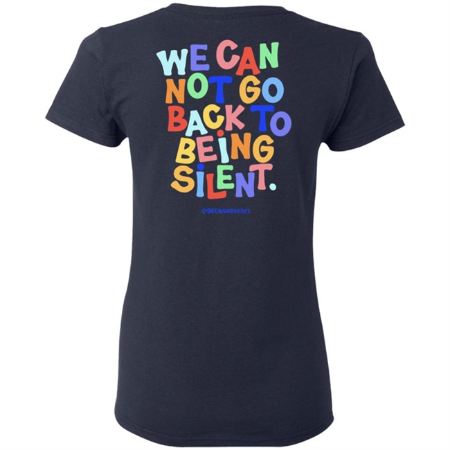 Blm Black Live Matter We Can Not Go Back To Being Silent T Shirt Blm Black Live Matter We Can Not Go Back To Being Silent T Shirt