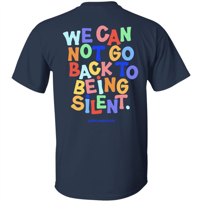 Blm Black Live Matter We Can Not Go Back To Being Silent T Shirt Blm Black Live Matter We Can Not Go Back To Being Silent T Shirt