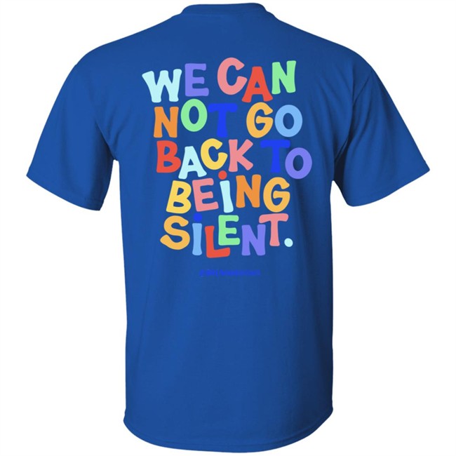 Blm Black Live Matter We Can Not Go Back To Being Silent T Shirt Blm Black Live Matter We Can Not Go Back To Being Silent T Shirt