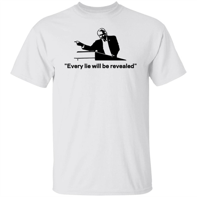 Every Lie Will Be Revealed T Shirt