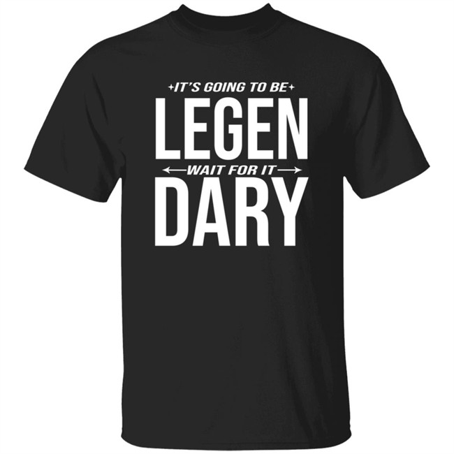 How I Met Your Mother It's Going to Be Legen Wait For It Dary T Shirt