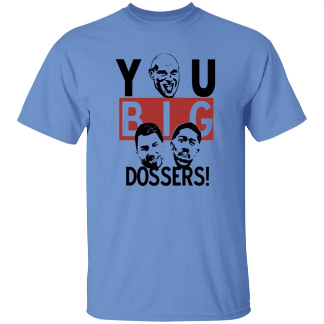 Tyson Fury You Big Dossers T Shirt Tyson Fury You Big Dossers T Shirt