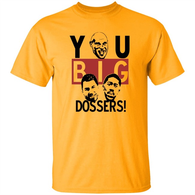 Tyson Fury You Big Dossers T Shirt Tyson Fury You Big Dossers T Shirt