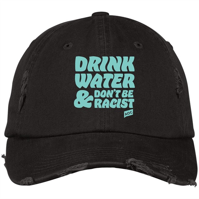 Aoc Merchandise Drink Water Don't Be Racist Hat