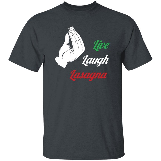 Shithead Steve Merch Live Laugh Lasagna Tee Shirt Shithead Steve Merch Live Laugh Lasagna Tee Shirt