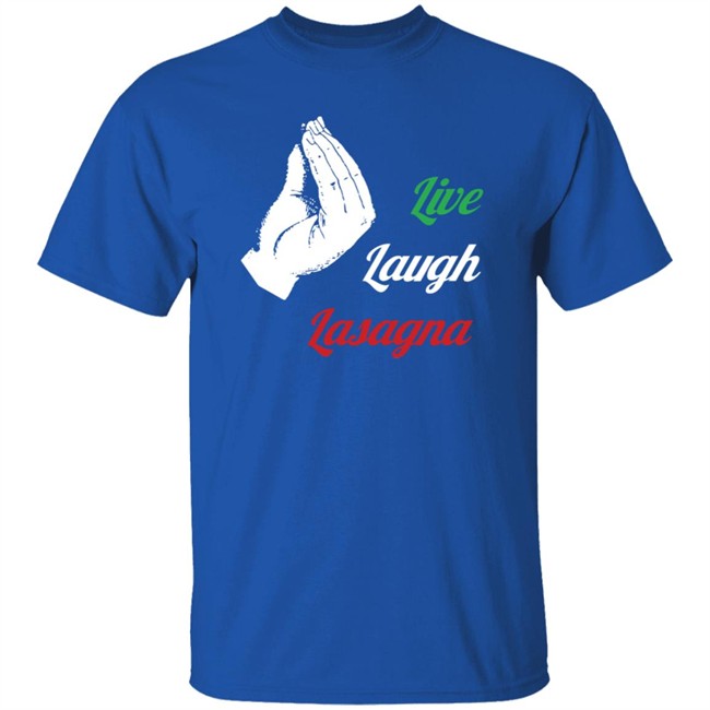Shithead Steve Merch Live Laugh Lasagna Tee Shirt Shithead Steve Merch Live Laugh Lasagna Tee Shirt