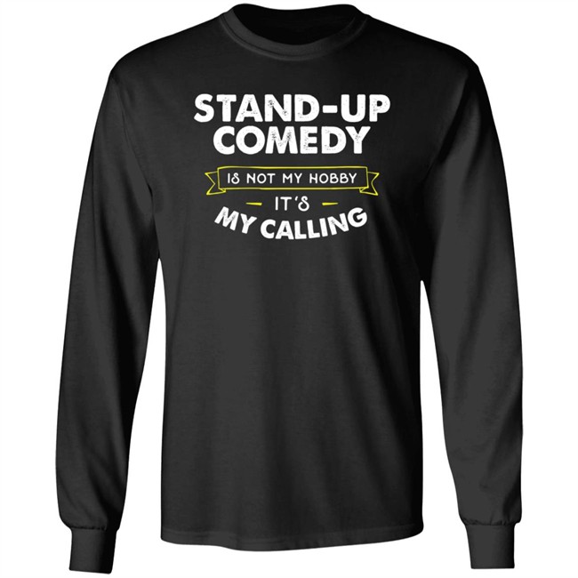 Stand Up Comedy Is Not My Hobby It's My Calling T Shirt Clay Bitchrespecter Stand Up Comedy Is Not My Hobby It's My Calling T Shirt Clay Bitchrespecter
