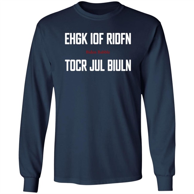 Ehgk Iof Ridfn Tocr Jul Biuln T Shirt Biden Babble Ehgk Iof Ridfn Tocr Jul Biuln T Shirt Biden Babble
