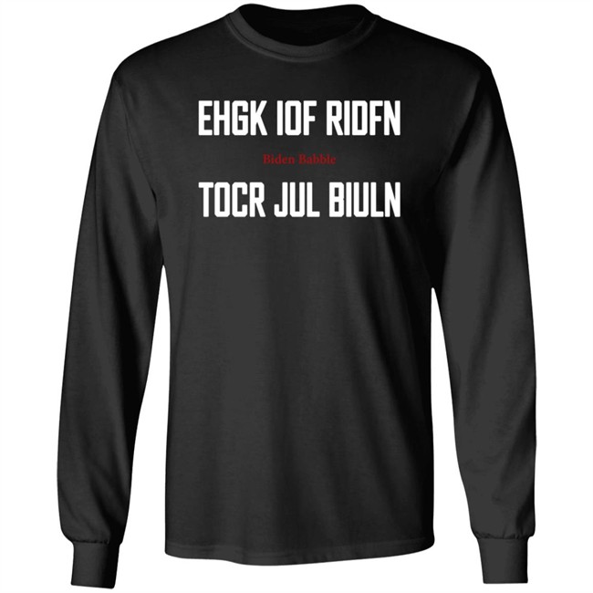 Ehgk Iof Ridfn Tocr Jul Biuln T Shirt Biden Babble Ehgk Iof Ridfn Tocr Jul Biuln T Shirt Biden Babble