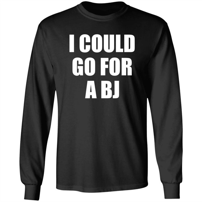 I Could Go For A Bj T Shirt Svetlana