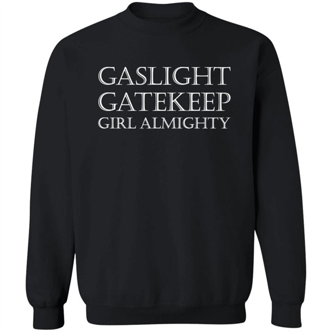 Felix Gaslight Gatekeep Girl Almighty Shirt Felix Gaslight Gatekeep Girl Almighty Shirt