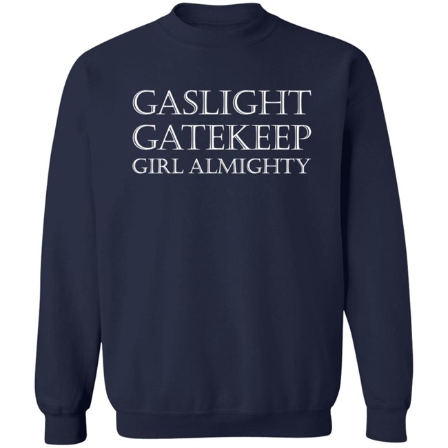 Felix Gaslight Gatekeep Girl Almighty Shirt Felix Gaslight Gatekeep Girl Almighty Shirt