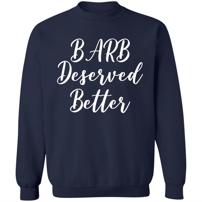 Barb Deserved Better Shirt Meaning Barb Deserved Better Shirt Meaning