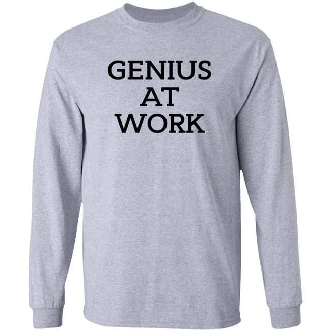 Genius At Work T Shirt