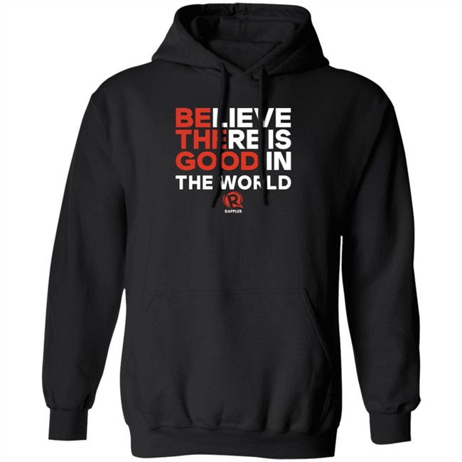 Rappler Be The Good Believe There Is Good In The World Black Shirt Rappler Be The Good Believe There Is Good In The World Black Shirt