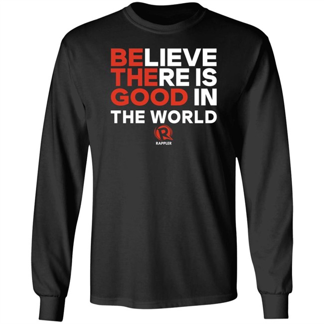 Rappler Be The Good Believe There Is Good In The World Black Shirt Rappler Be The Good Believe There Is Good In The World Black Shirt