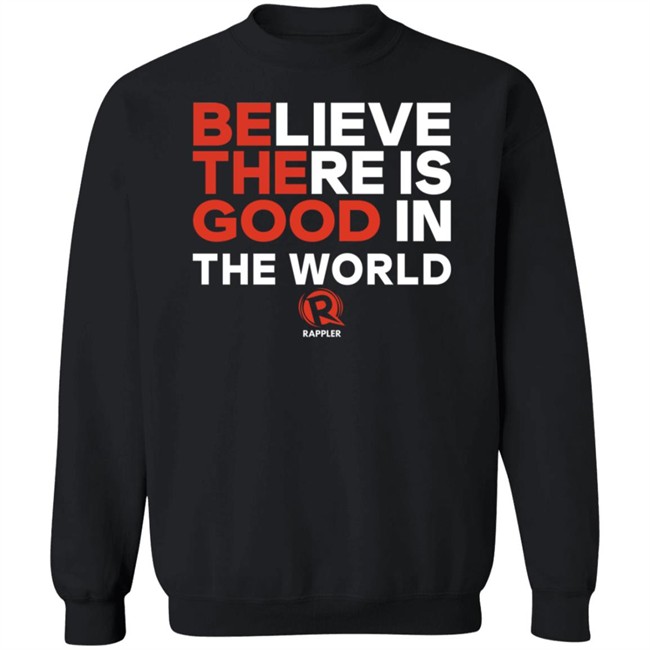 Rappler Be The Good Believe There Is Good In The World Black Shirt Rappler Be The Good Believe There Is Good In The World Black Shirt