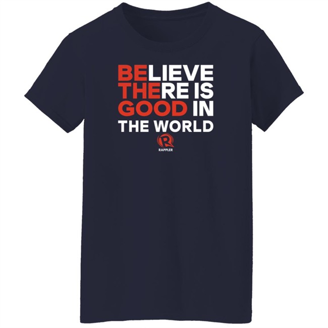 Rappler Be The Good Believe There Is Good In The World Black Shirt Rappler Be The Good Believe There Is Good In The World Black Shirt