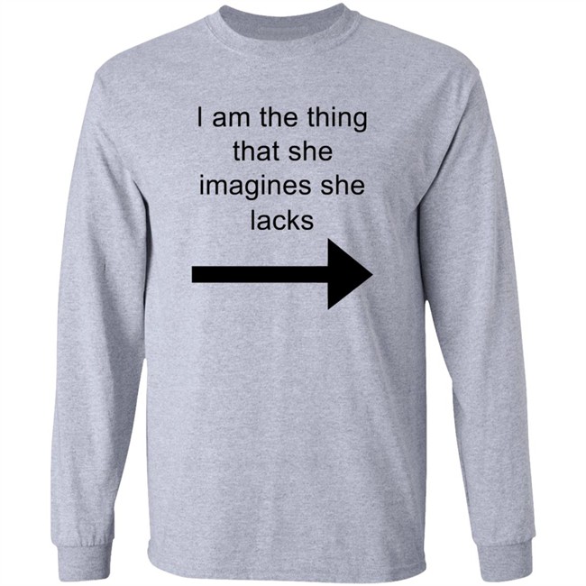 I Am The Thing That She Imagines She Lack T Shirt MJRotoni