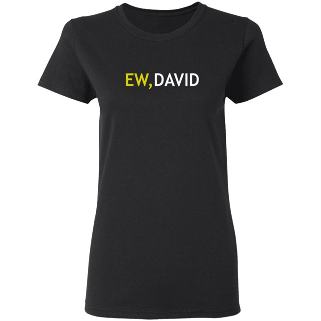 Schitts Creek Merch Ew David Two Color Logo Ladies T Shirt Schitts Creek Merch Ew David Two Color Logo Ladies T Shirt