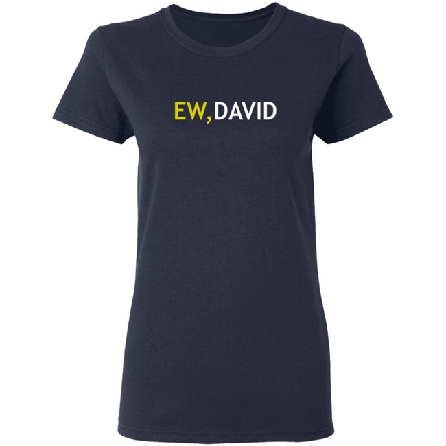 Schitts Creek Merch Ew David Two Color Logo Ladies T Shirt Schitts Creek Merch Ew David Two Color Logo Ladies T Shirt