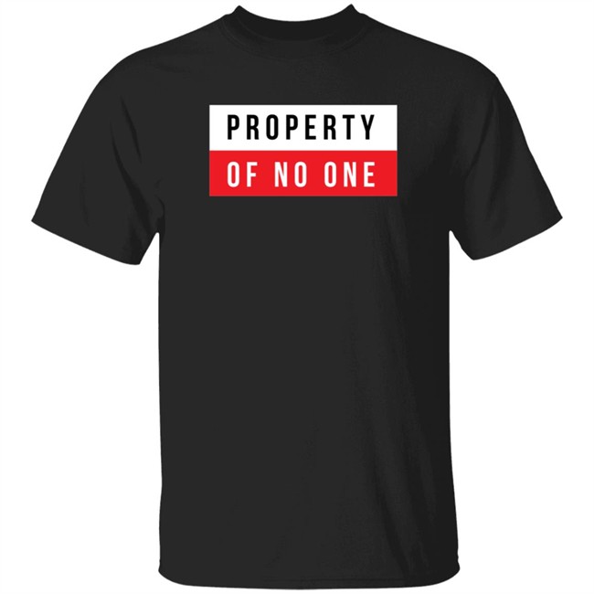 Property Of No One T Shirt The Den Property Of No One T Shirt The Den