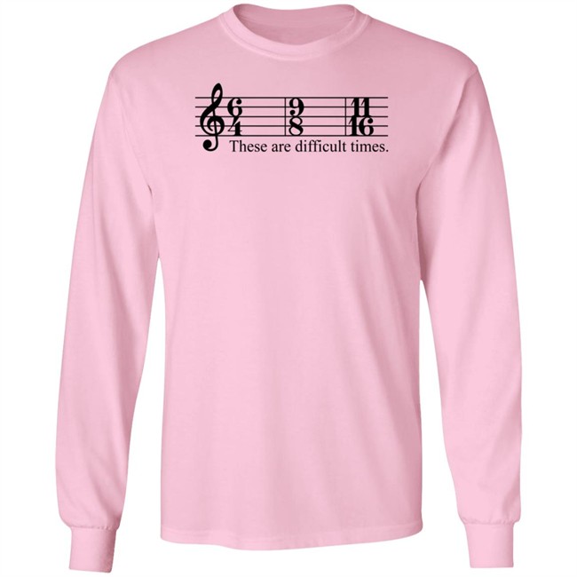 These Are Difficult Times Shirt These Are Difficult Times Shirt