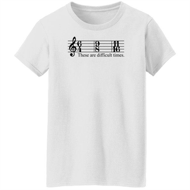 These Are Difficult Times Shirt These Are Difficult Times Shirt