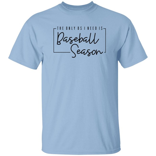 Stephanie Lynn The Only Bs I Need Is Baseball Season T Shirt Stephanie Lynn The Only Bs I Need Is Baseball Season T Shirt