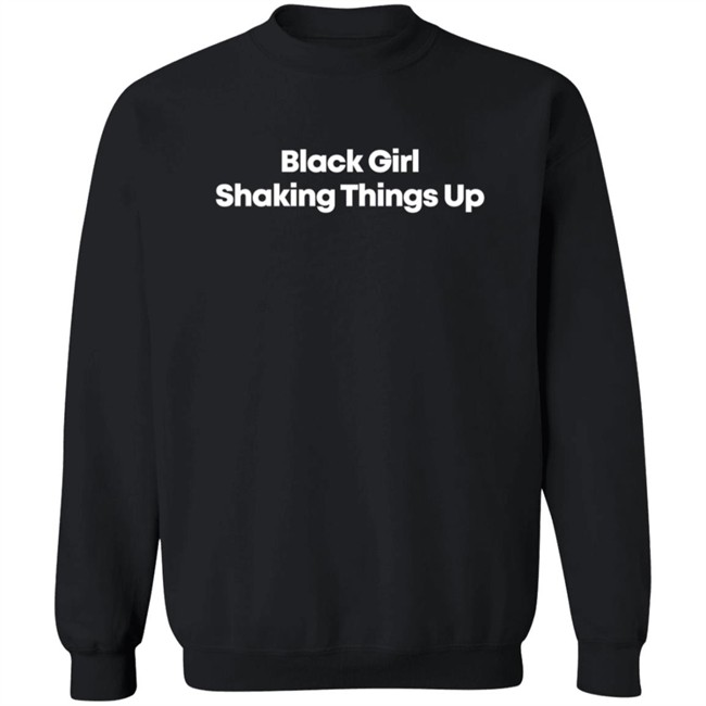 Black Girl Shaking Things Up T Shirt Black Girl Shaking Things Up T Shirt