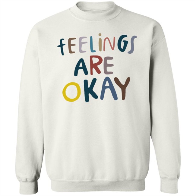 Feelings Are Okay Care Is For Everyone T Shirt Feelings Are Okay Care Is For Everyone T Shirt